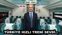 TÜRKİYE HIZLI TRENİ SEVDİ… 