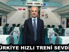 TÜRKİYE HIZLI TRENİ SEVDİ… 