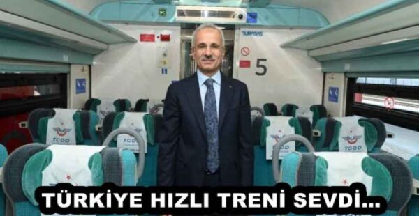 TÜRKİYE HIZLI TRENİ SEVDİ… 