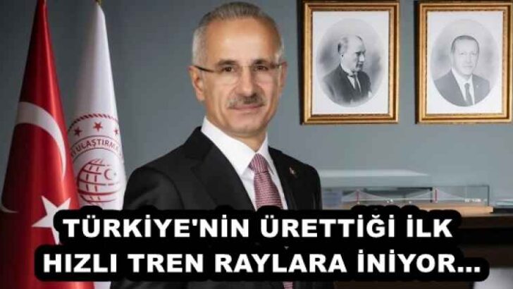 TÜRKİYE’NİN ÜRETTİĞİ İLK HIZLI TREN RAYLARA İNİYOR…