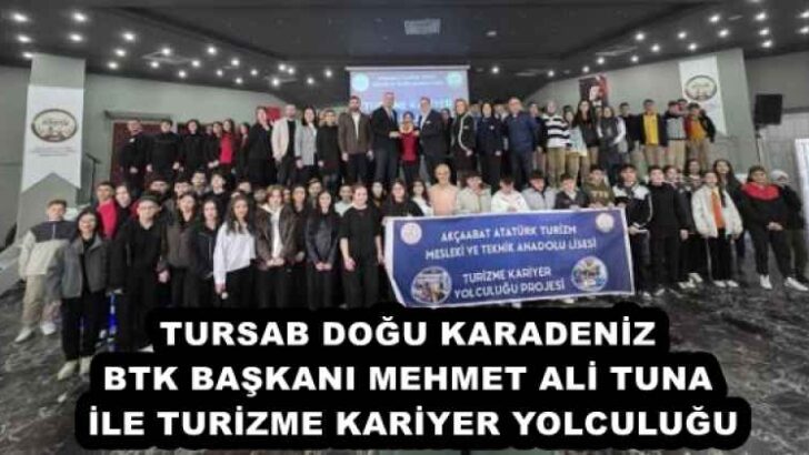 TURSAB DOĞU KARADENİZ BTK BAŞKANI MEHMET ALİ TUNA İLE TURİZME KARİYER YOLCULUĞU