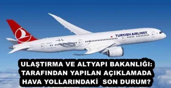 ULAŞTIRMA VE ALTYAPI BAKANLIĞI: TARAFINDAN YAPILAN AÇIKLAMADA HAVA YOLLARINDAKİ  SON DURUM❗