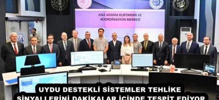 UYDU DESTEKLİ SİSTEMLER TEHLİKE SİNYALLERİNİ DAKİKALAR İÇİNDE TESPİT EDİYOR