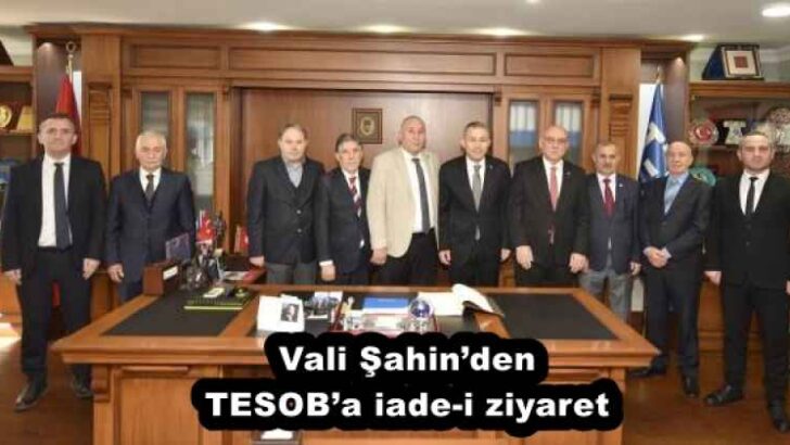 Vali Şahin’den TESOB’a iade-i ziyaret