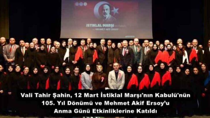 Vali Tahir Şahin, 12 Mart İstiklal Marşı’nın Kabulü’nün 105. Yıl Dönümü ve Mehmet Akif Ersoy’u Anma Günü Etkinliklerine Katıldı