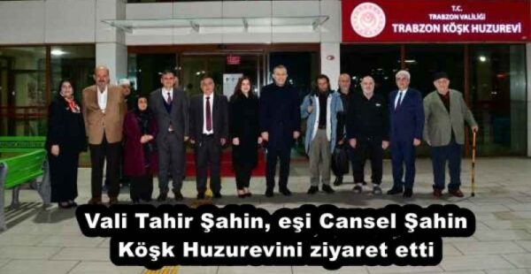 Vali Tahir Şahin, eşi Cansel Şahin Köşk Huzurevini ziyaret etti