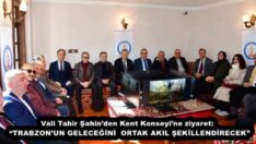 Vali Tahir Şahin’den Kent Konseyi’ne ziyaret:  “TRABZON’UN GELECEĞİNİ  ORTAK AKIL ŞEKİLLENDİRECEK”