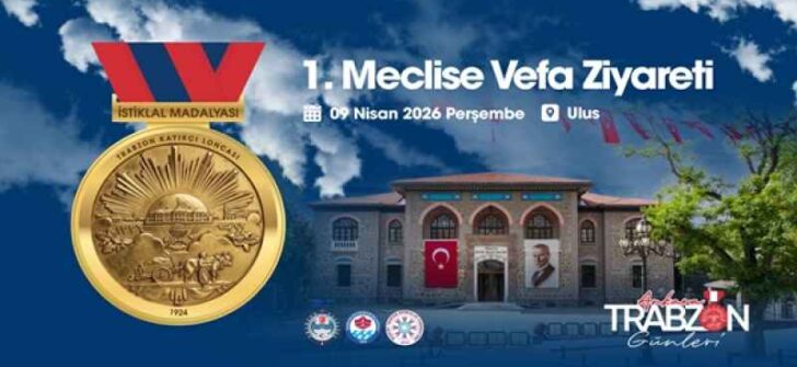 Vefa ve Tarih Buluşuyor: Ankara Trabzon Günleri 1. Meclis’te başlıyor  İstiklal Madalyalı Trabzon, 102 yıl sonra kurucu Meclis’te