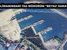 YAT LİMANINDAKİ İSA MÜDÜRÜN “BEYAZ SARAYI!…”