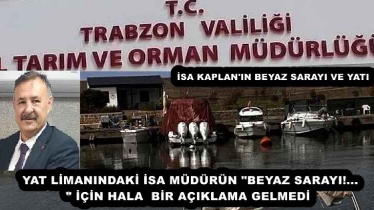 YAT LİMANINDAKİ İSA MÜDÜRÜN “BEYAZ SARAYI!…” İÇİN HALA  BİR AÇIKLAMA GELMEDİ 