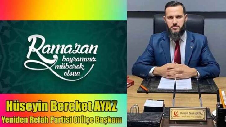 Yeniden Refah Partisi Of ilçe Başkanı Hüseyin Bereket AYAZ