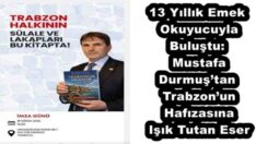 13 Yıllık Emek Okuyucuyla Buluştu: Mustafa Durmuş’tan Trabzon’un Hafızasına Işık Tutan Eser