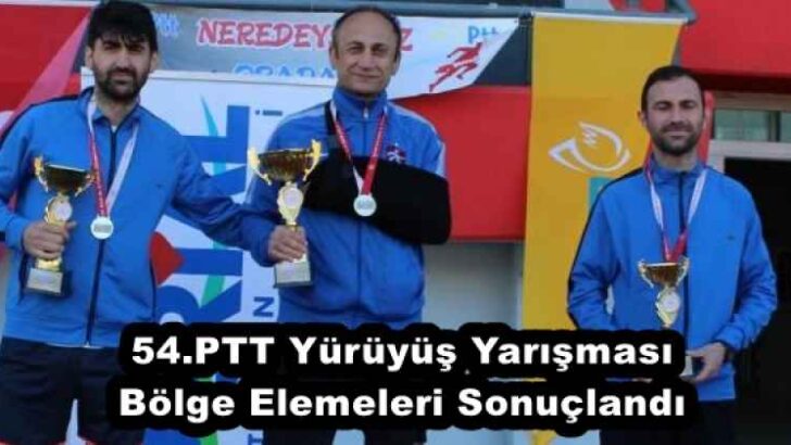54.PTT Yürüyüş Yarışması Bölge Elemeleri Sonuçlandı