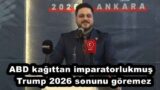 ABD kağıttan imparatorlukmuş  Trump 2026 sonunu göremez