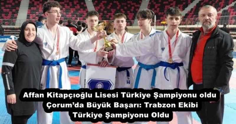 affan_kitapcioglu_lisesi_turkiye_sampiyonu_oldu_corumda_buyuk_basari_trabzon_ekibi_turkiye_sampiyonu_oldu_h57829_df64f Affan Kitapçıoğlu Lisesi Türkiye Şampiyonu oldu Çorum’da Büyük Başarı: Trabzon Ekibi Türkiye Şampiyonu Oldu