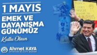 AHMET KAYA 1 MAYIS İŞÇİ BAYRAMI MESAJI