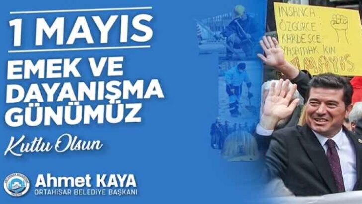 AHMET KAYA 1 MAYIS İŞÇİ BAYRAMI MESAJI