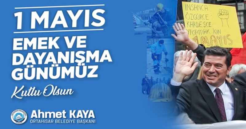 AHMET KAYA 1 MAYIS İŞÇİ BAYRAMI MESAJI