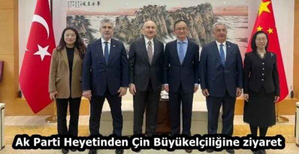 Ak Parti Heyetinden Çin Büyükelçiliğine ziyaret 
