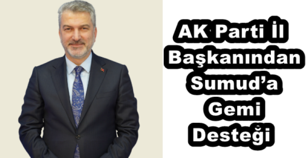 AK Parti İl Başkanından Sumud’a Gemi Desteği
