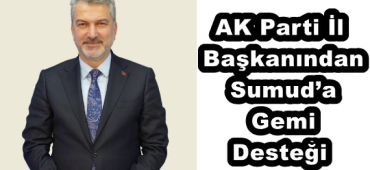 AK Parti İl Başkanından Sumud’a Gemi Desteği