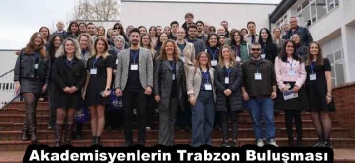 Akademisyenlerin Trabzon Buluşması