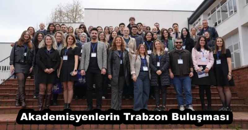 Akademisyenlerin Trabzon Buluşması
