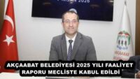 AKÇAABAT BELEDİYESİ 2025 YILI FAALİYET RAPORU MECLİSTE KABUL EDİLDİ