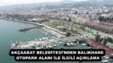 AKÇAABAT BELEDİYESİ’NDEN BALIKHANE OTOPARK ALANI İLE İLGİLİ AÇIKLAMA