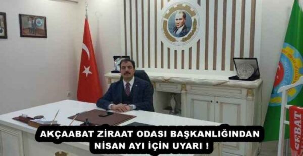 AKÇAABAT ZİRAAT ODASI BAŞKANLIĞINDAN NİSAN AYI İÇİN UYARI !
