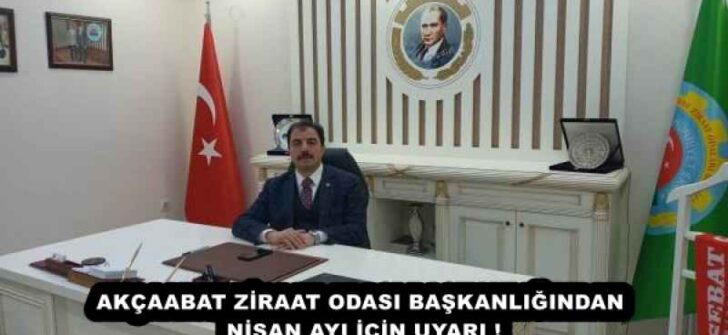 AKÇAABAT ZİRAAT ODASI BAŞKANLIĞINDAN NİSAN AYI İÇİN UYARI !