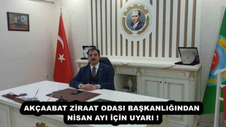 AKÇAABAT ZİRAAT ODASI BAŞKANLIĞINDAN NİSAN AYI İÇİN UYARI !