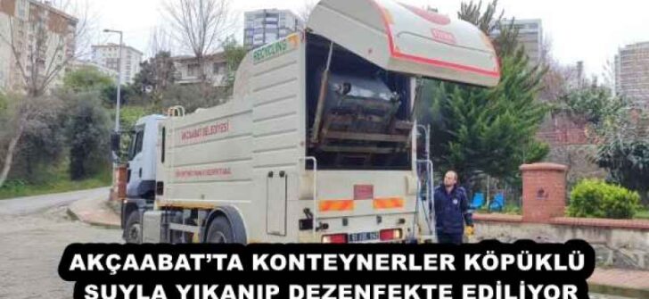 AKÇAABAT’TA KONTEYNERLER KÖPÜKLÜ SUYLA YIKANIP DEZENFEKTE EDİLİYOR