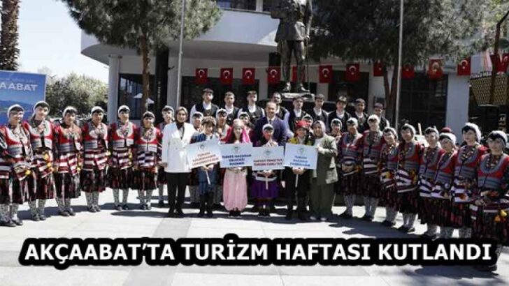 AKÇAABAT’TA TURİZM HAFTASI KUTLANDI
