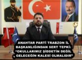 ANAHTAR PARTİ TRABZON İL BAŞKANLIĞINDAN SERT TEPKİ: “OKULLARIMIZ ŞİDDETİN DEĞİL, GELECEĞİN KALESİ OLMALIDIR”