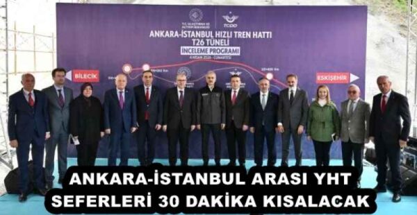 ANKARA-İSTANBUL ARASI YHT SEFERLERİ 30 DAKİKA KISALACAK 