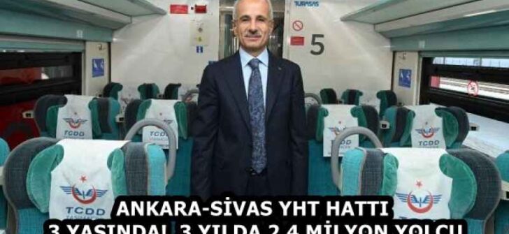 ANKARA-SİVAS YHT HATTI 3 YAŞINDA!  3 YILDA 2,4 MİLYON YOLCU