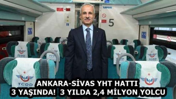 ANKARA-SİVAS YHT HATTI 3 YAŞINDA!  3 YILDA 2,4 MİLYON YOLCU