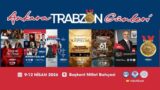 Ankara Trabzon Günleri başlıyor;  Tarih, kültür, sanat, gastronomi, spor…