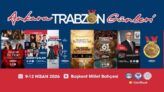 Ankara Trabzon Günleri başlıyor;  Tarih, kültür, sanat, gastronomi, spor…