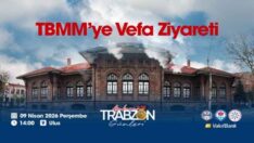 Ankara Trabzon Günleri, TBMM’ye Vefa ziyareti ile başlıyor