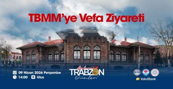 Ankara Trabzon Günleri, TBMM’ye Vefa ziyareti ile başlıyor