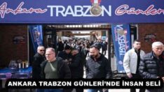 ANKARA TRABZON GÜNLERİ’NDE İNSAN SELİ