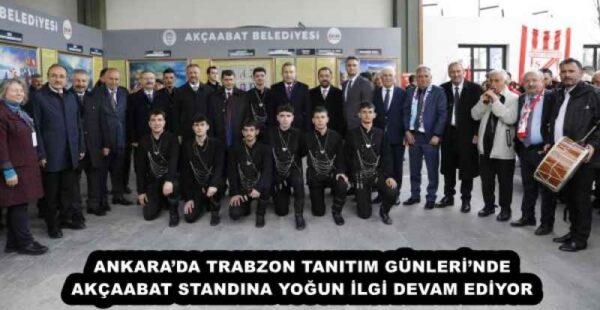 ANKARA’DA TRABZON TANITIM GÜNLERİ’NDE AKÇAABAT STANDINA YOĞUN İLGİ DEVAM EDİYOR