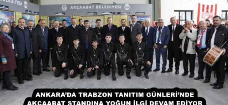 ANKARA’DA TRABZON TANITIM GÜNLERİ’NDE AKÇAABAT STANDINA YOĞUN İLGİ DEVAM EDİYOR