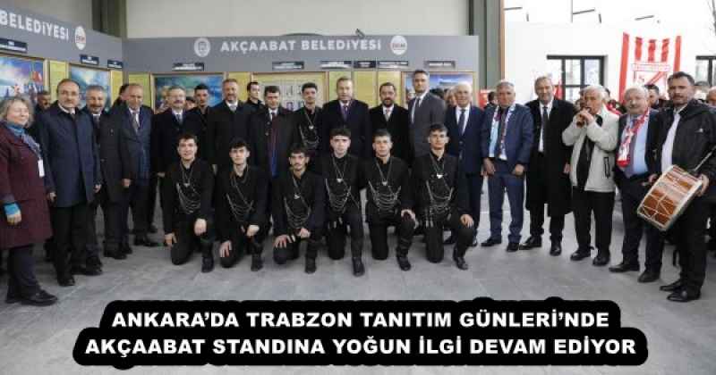 ANKARA’DA TRABZON TANITIM GÜNLERİ’NDE AKÇAABAT STANDINA YOĞUN İLGİ DEVAM EDİYOR