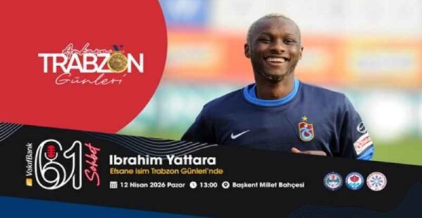 Ankara’da Yattara günü; Efsane isim Trabzon Günleri’nde