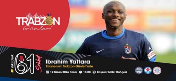 Ankara’da Yattara günü; Efsane isim Trabzon Günleri’nde