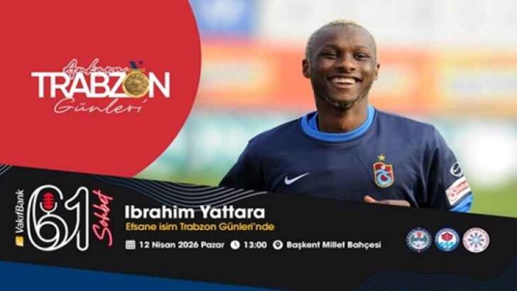 Ankara’da Yattara günü; Efsane isim Trabzon Günleri’nde