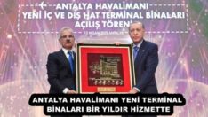 ANTALYA HAVALİMANI YENİ TERMİNAL BİNALARI BİR YILDIR HİZMETTE
